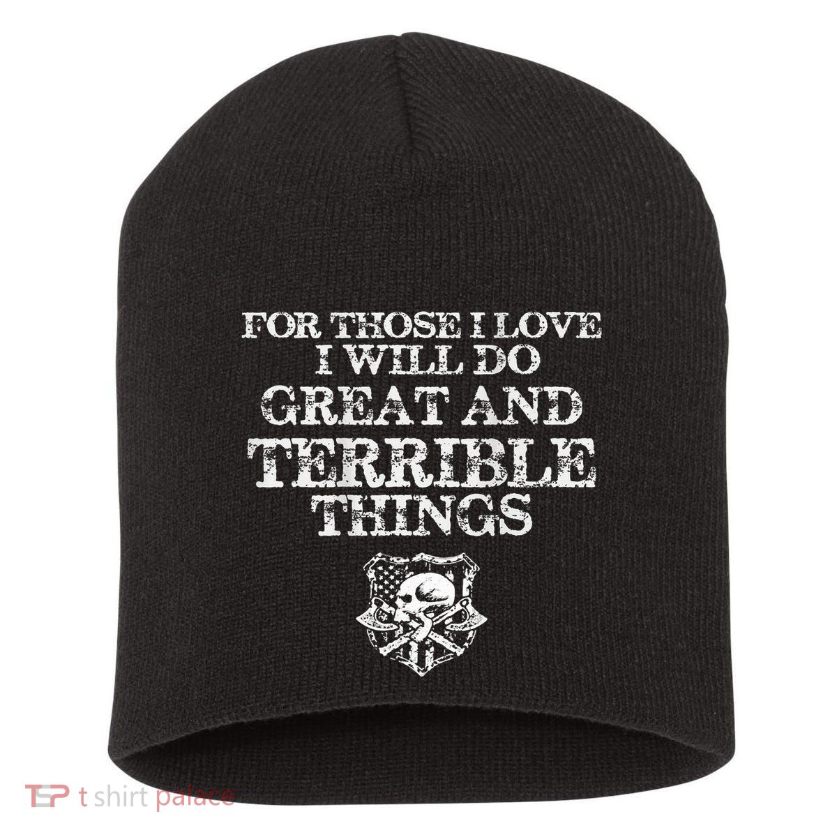 For Those I Love I Will Do Great And Terrible Things Short Acrylic Beanie