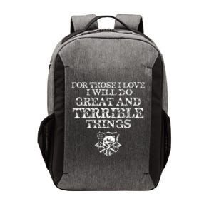 For Those I Love I Will Do Great And Terrible Things Vector Backpack