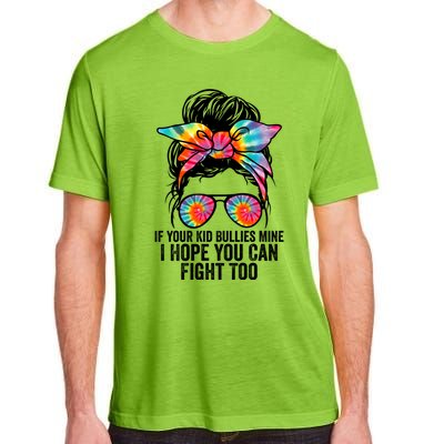 Funny Tees If Your Bullies Mine I Hope You Can Fight Too Gift Adult ChromaSoft Performance T-Shirt