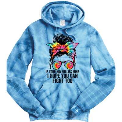 Funny Tees If Your Bullies Mine I Hope You Can Fight Too Gift Tie Dye Hoodie