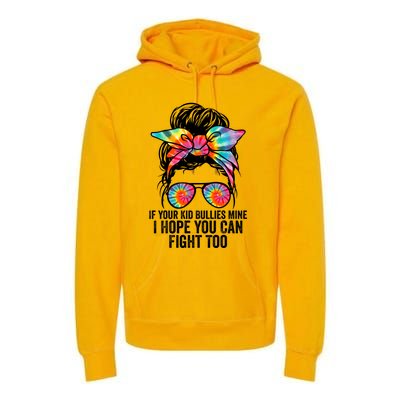 Funny Tees If Your Bullies Mine I Hope You Can Fight Too Gift Premium Hoodie