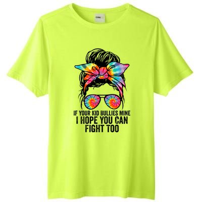 Funny Tees If Your Bullies Mine I Hope You Can Fight Too Gift Tall Fusion ChromaSoft Performance T-Shirt