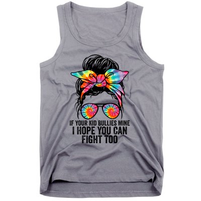 Funny Tees If Your Bullies Mine I Hope You Can Fight Too Gift Tank Top