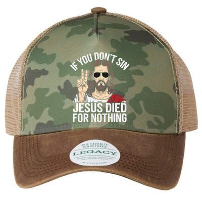 Funny Theology If You DonT Sin Jesus Died For Nothing Legacy Tie Dye Trucker Hat