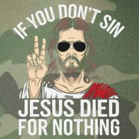 Funny Theology If You DonT Sin Jesus Died For Nothing Legacy Tie Dye Trucker Hat