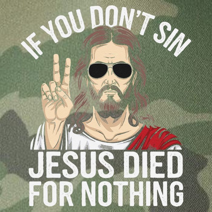Funny Theology If You DonT Sin Jesus Died For Nothing Legacy Tie Dye Trucker Hat