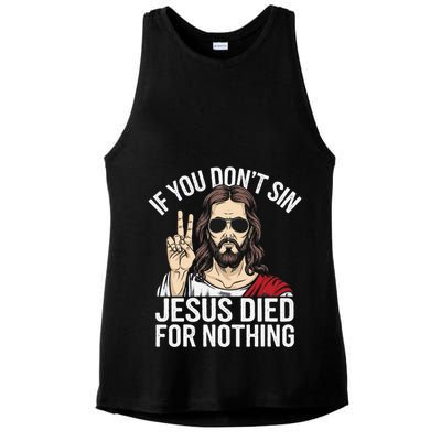 Funny Theology If You DonT Sin Jesus Died For Nothing Ladies PosiCharge Tri-Blend Wicking Tank