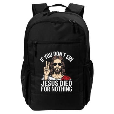 Funny Theology If You DonT Sin Jesus Died For Nothing Backpack