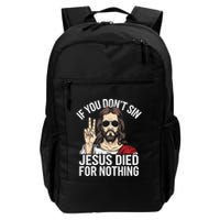 Funny Theology If You DonT Sin Jesus Died For Nothing Backpack