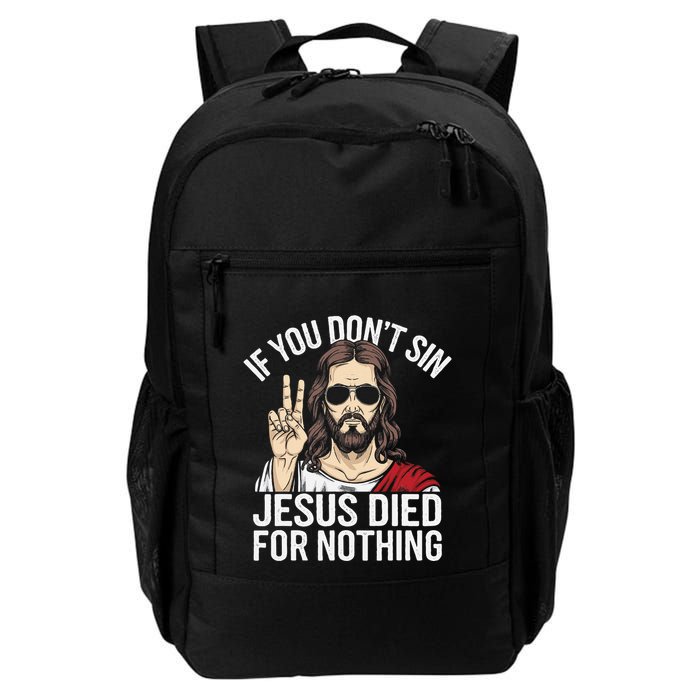 Funny Theology If You DonT Sin Jesus Died For Nothing Backpack