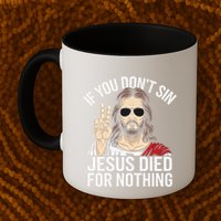 Funny Theology If You DonT Sin Jesus Died For Nothing Mug