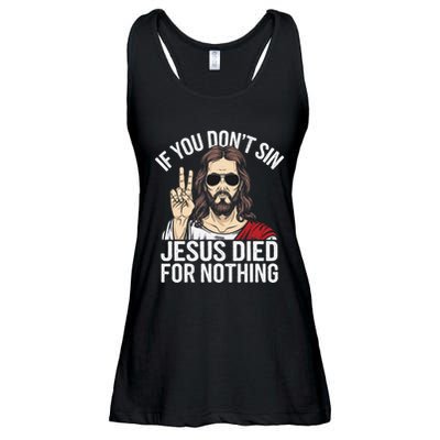 Funny Theology If You DonT Sin Jesus Died For Nothing Ladies Essential Flowy Tank