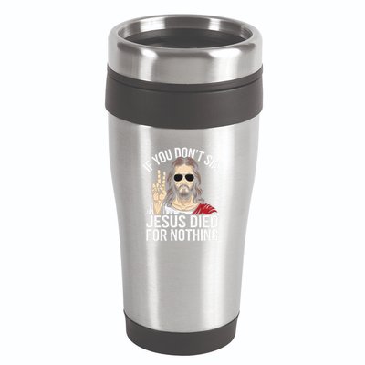 Funny Theology If You DonT Sin Jesus Died For Nothing 16oz Travel Tumbler
