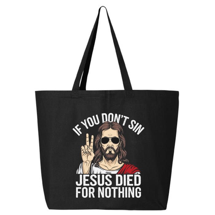 Funny Theology If You DonT Sin Jesus Died For Nothing 25L Jumbo Tote