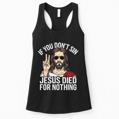 Funny Theology If You DonT Sin Jesus Died For Nothing Womens Tank Top