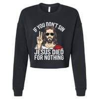 Funny Theology If You DonT Sin Jesus Died For Nothing Cropped Pullover Crew