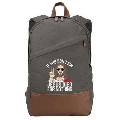 Funny Theology If You DonT Sin Jesus Died For Nothing Cotton Canvas Backpack