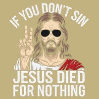 Funny Theology If You DonT Sin Jesus Died For Nothing Cooling Performance Crew T-Shirt
