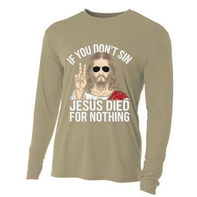 Funny Theology If You DonT Sin Jesus Died For Nothing Cooling Performance Long Sleeve Crew