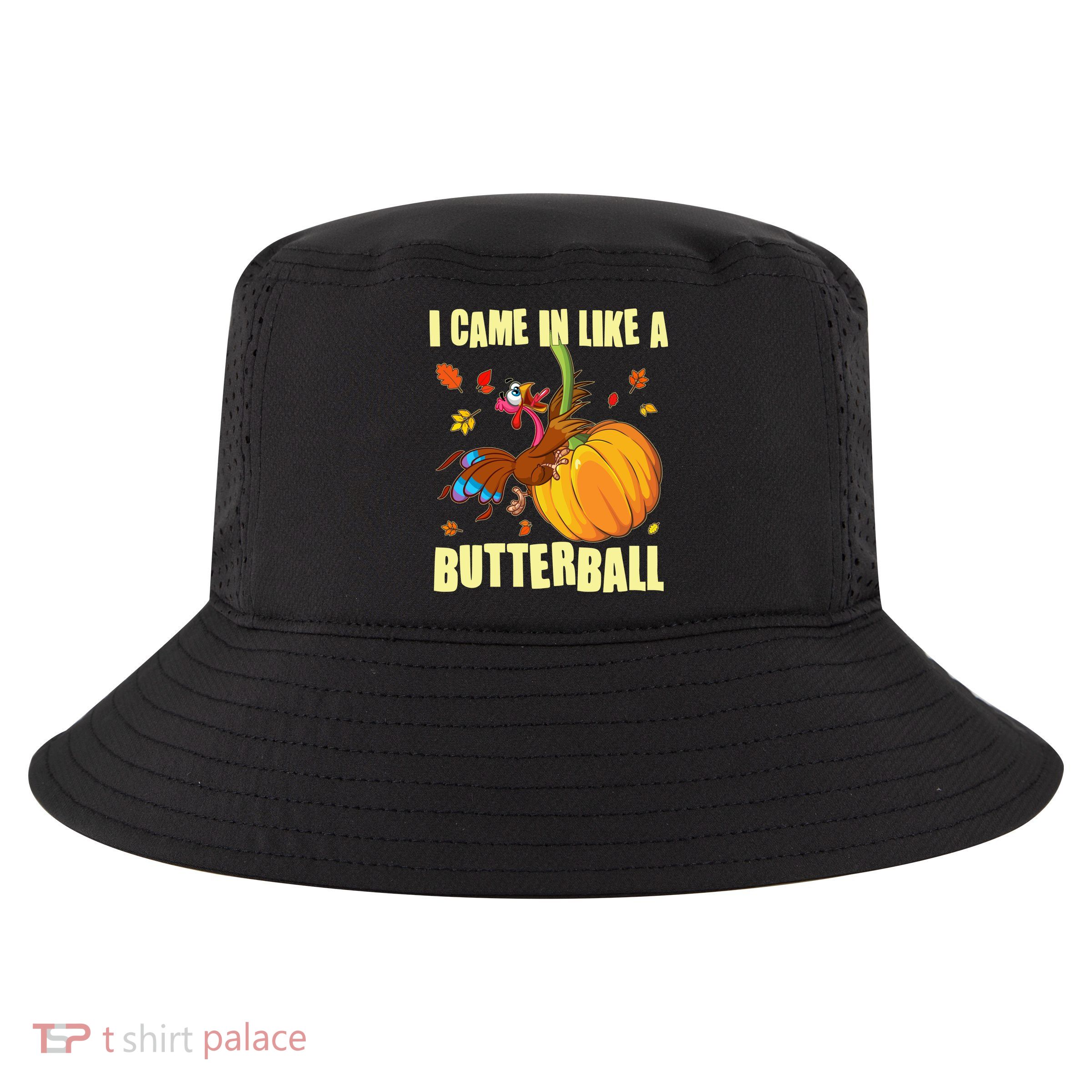 Funny Thanksgiving I Came In Like A Butterball Turkey Swinging On Pumpkin Cool Comfort Performance Bucket Hat