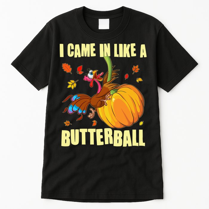 Funny Thanksgiving I Came In Like A Butterball Turkey Swinging On Pumpkin Tall T-Shirt
