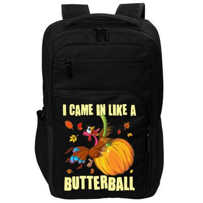 Funny Thanksgiving I Came In Like A Butterball Turkey Swinging On Pumpkin Impact Tech Backpack