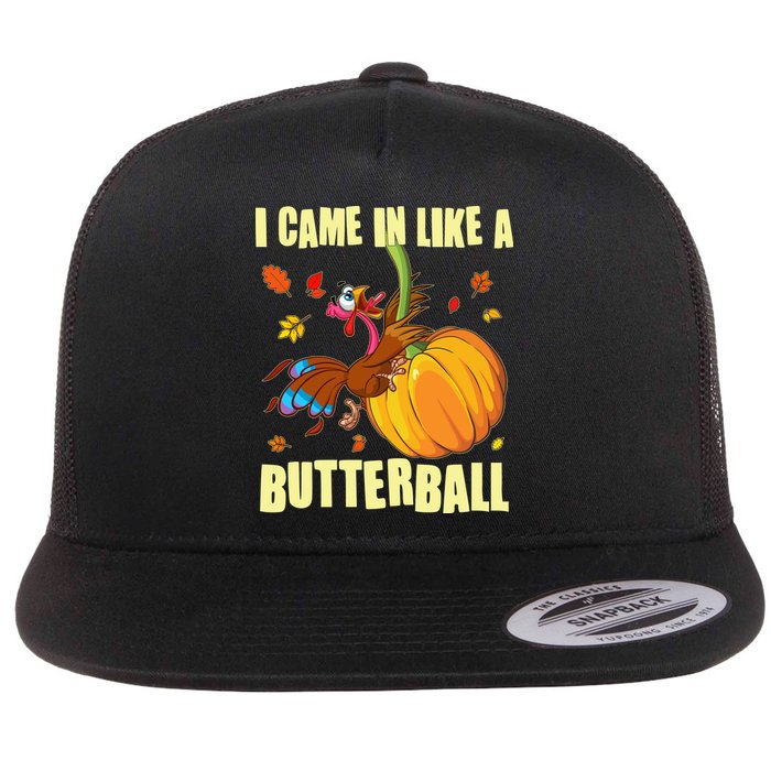 Funny Thanksgiving I Came In Like A Butterball Turkey Swinging On Pumpkin Flat Bill Trucker Hat