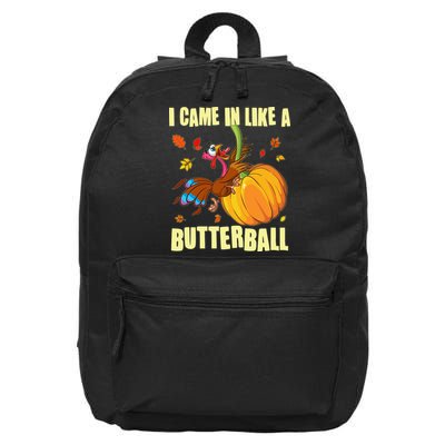 Funny Thanksgiving I Came In Like A Butterball Turkey Swinging On Pumpkin 16 in Basic Backpack