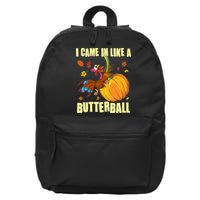 Funny Thanksgiving I Came In Like A Butterball Turkey Swinging On Pumpkin 16 in Basic Backpack