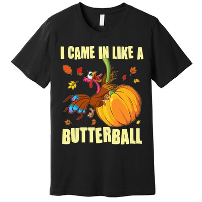 Funny Thanksgiving I Came In Like A Butterball Turkey Swinging On Pumpkin Premium T-Shirt
