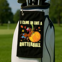 Funny Thanksgiving I Came In Like A Butterball Turkey Swinging On Pumpkin Golf Towel