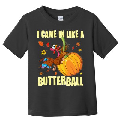 Funny Thanksgiving I Came In Like A Butterball Turkey Swinging On Pumpkin Toddler T-Shirt