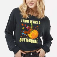 Funny Thanksgiving I Came In Like A Butterball Turkey Swinging On Pumpkin Cropped Pullover Crew