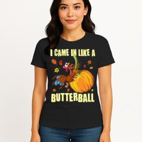 Funny Thanksgiving I Came In Like A Butterball Turkey Swinging On Pumpkin Womens T-Shirt