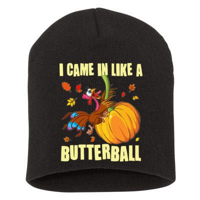 Funny Thanksgiving I Came In Like A Butterball Turkey Swinging On Pumpkin Short Acrylic Beanie