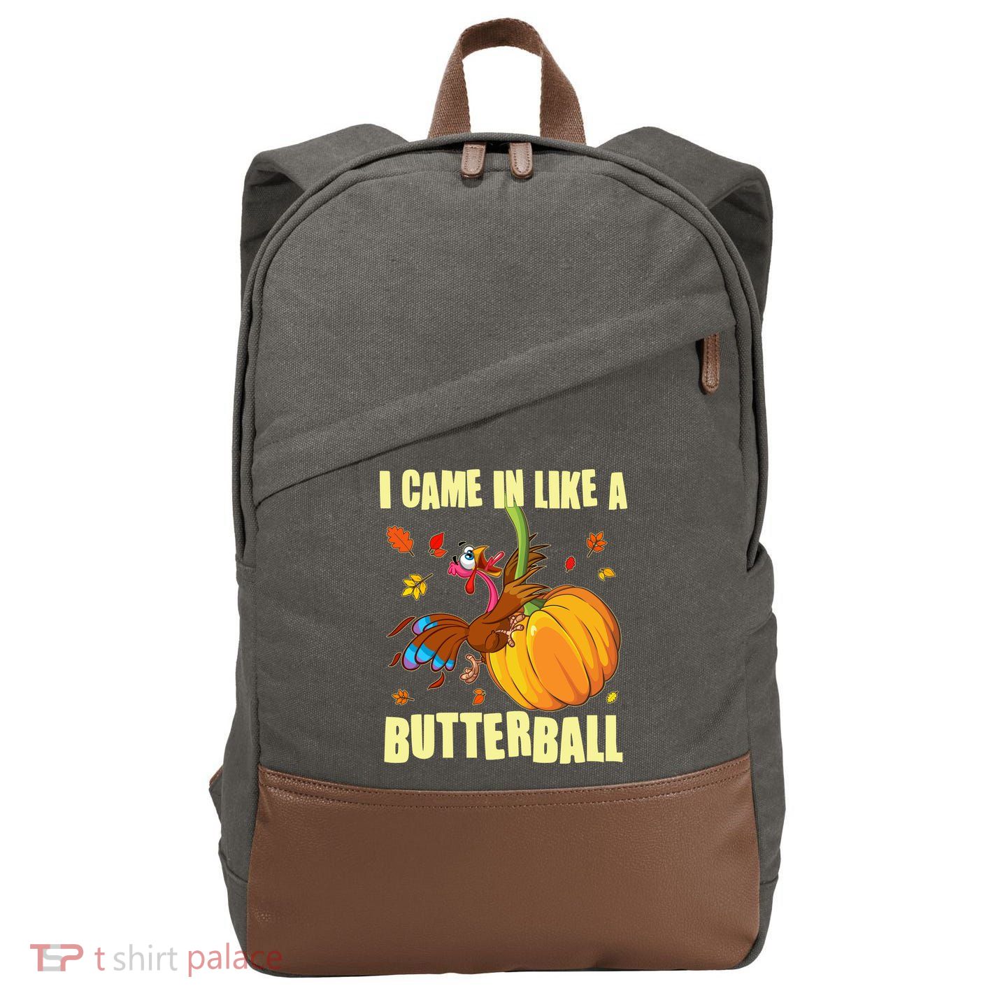 Funny Thanksgiving I Came In Like A Butterball Turkey Swinging On Pumpkin Cotton Canvas Backpack