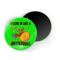 Funny Thanksgiving I Came In Like A Butterball Turkey Swinging On Pumpkin Magnet