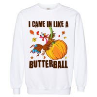 Funny Thanksgiving I Came In Like A Butterball Turkey Swinging On Pumpkin Garment-Dyed Sweatshirt
