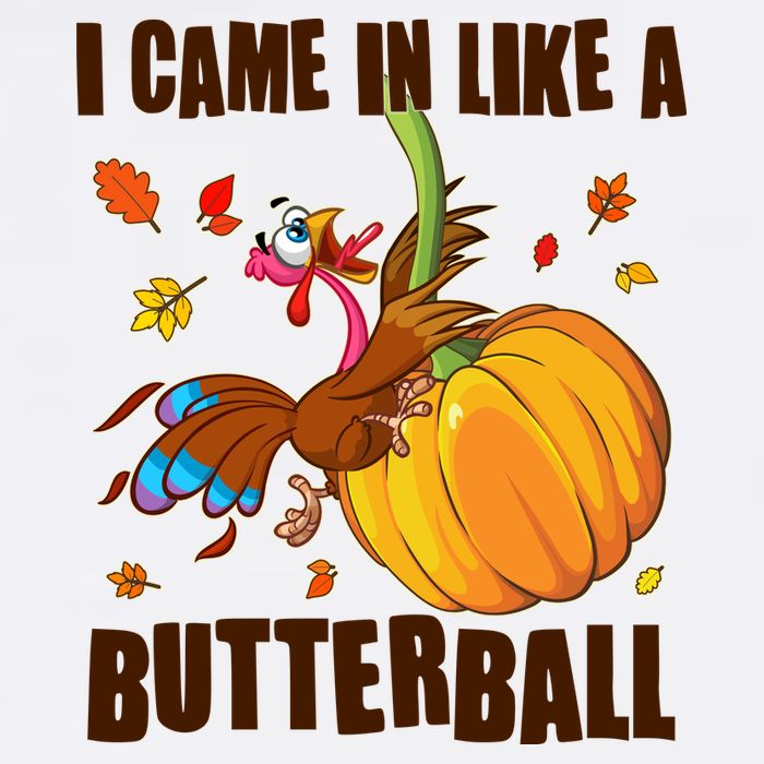 Funny Thanksgiving I Came In Like A Butterball Turkey Swinging On Pumpkin Garment-Dyed Sweatshirt