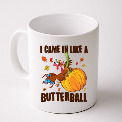 Funny Thanksgiving I Came In Like A Butterball Turkey Swinging On Pumpkin Coffee Mug