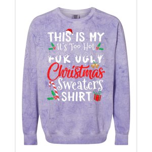 Funny This Is My Its Too Hot For Ugly Christmas Sweaters Xmas Gift Colorblast Crewneck Sweatshirt