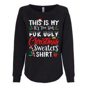 Funny This Is My Its Too Hot For Ugly Christmas Sweaters Xmas Gift Womens California Wash Sweatshirt