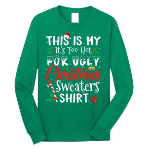 Funny This Is My Its Too Hot For Ugly Christmas Sweaters Xmas Gift Long Sleeve Shirt