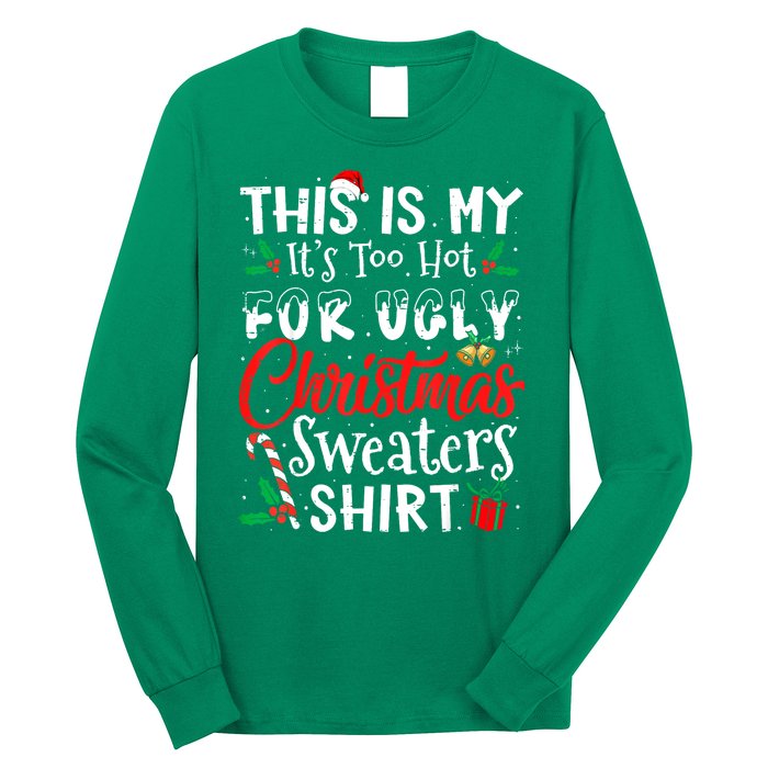 Funny This Is My Its Too Hot For Ugly Christmas Sweaters Xmas Gift Long Sleeve Shirt