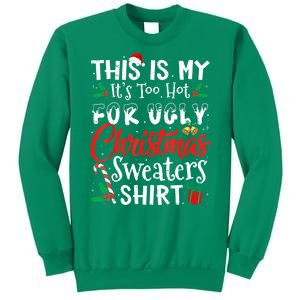 Funny This Is My Its Too Hot For Ugly Christmas Sweaters Xmas Gift Sweatshirt