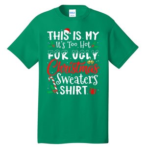 Funny This Is My Its Too Hot For Ugly Christmas Sweaters Xmas Gift Tall T-Shirt