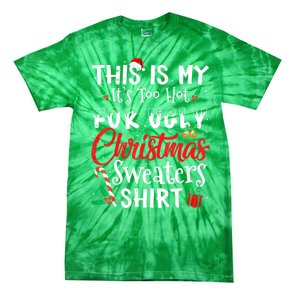 Funny This Is My Its Too Hot For Ugly Christmas Sweaters Xmas Gift Tie-Dye T-Shirt