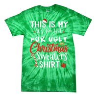 Funny This Is My Its Too Hot For Ugly Christmas Sweaters Xmas Gift Tie-Dye T-Shirt