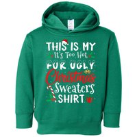 Funny This Is My Its Too Hot For Ugly Christmas Sweaters Xmas Gift Toddler Hoodie