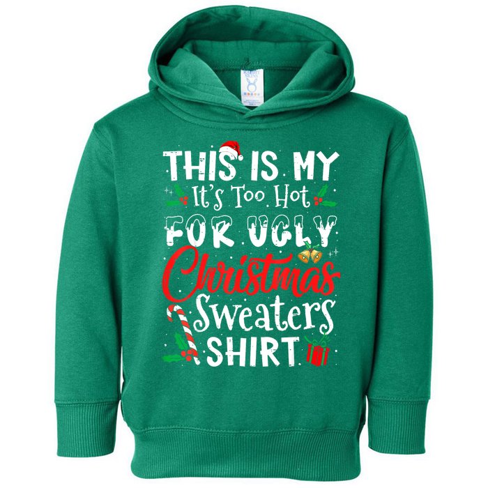 Funny This Is My Its Too Hot For Ugly Christmas Sweaters Xmas Gift Toddler Hoodie